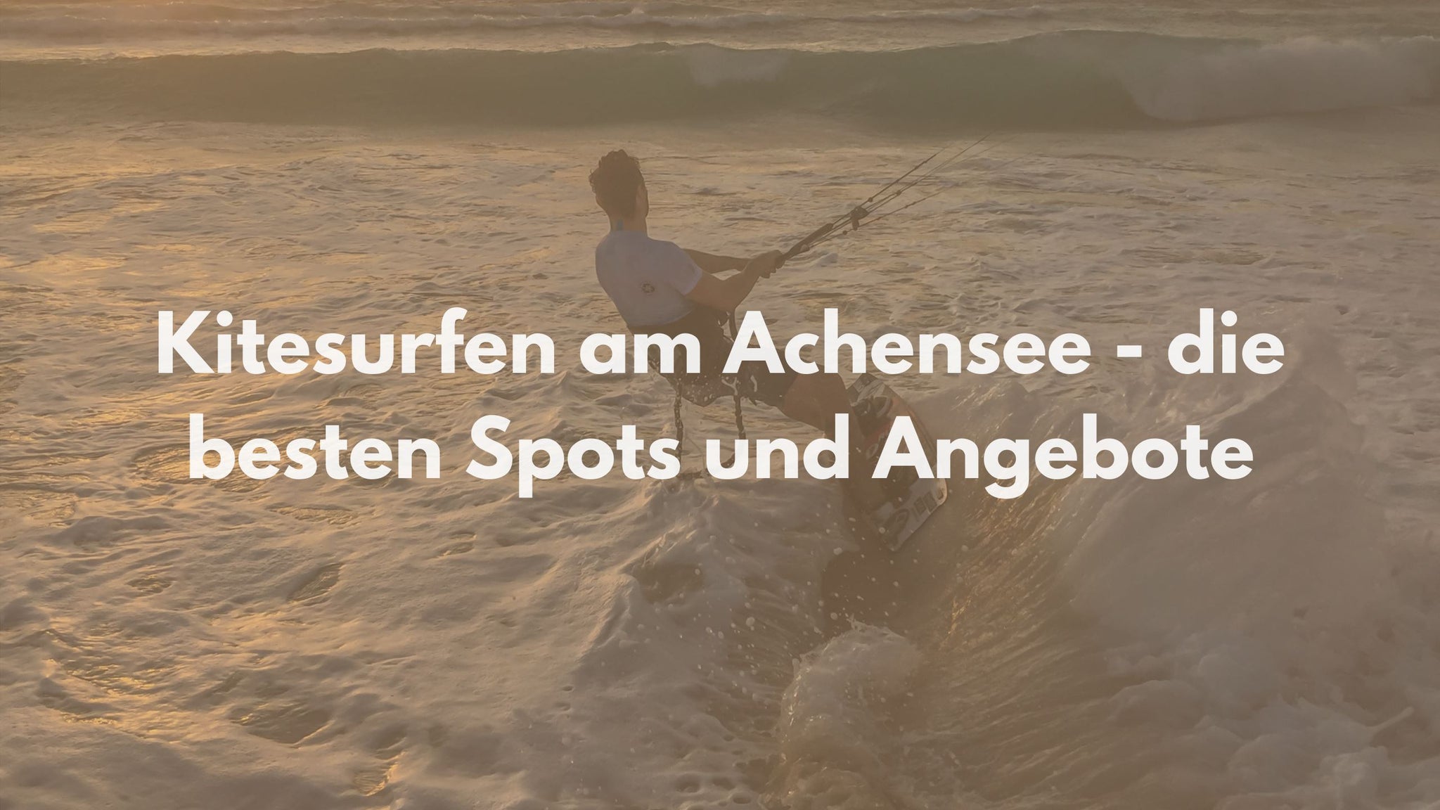 Kitesurfen am Achensee - Die besten Spots und Angebote