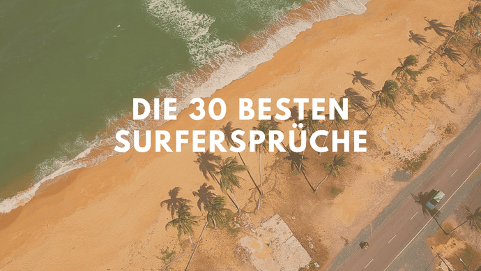 Die 30 besten Surfer Sprüche