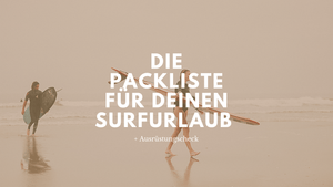 Die Packliste für deinen Surfurlaub + Ausrüstungscheck