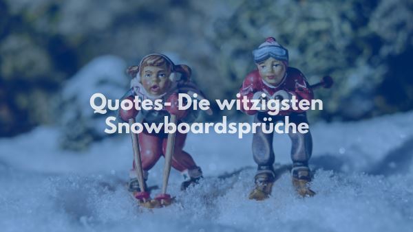 Quotes- Die witzigsten Snowboardsprüche