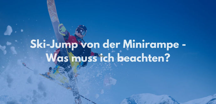 Ski-Jump von der Minirampe - Was muss ich beachten?