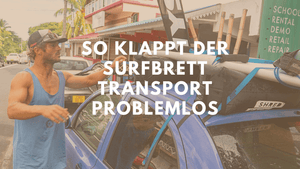 So klappt der Surfbrett Transport auf dem Auto problemlos