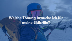 Welche Tönung brauche ich für meine Skibrille?