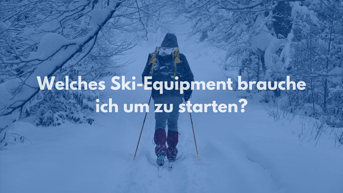 Welches Ski-Equipment brauche ich um zu starten?